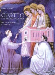 Giotto and the Arena Chapel : Art, Architecture and Experience