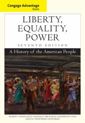 Cengage Advantage Books: Liberty, Equality, Power : A History of the American People