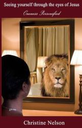 Seeing Yourself Through the Eyes of Jesus : Oneness Personified