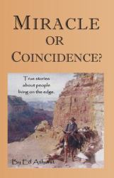 Miracle or Coincidence? : True Stories about People Living on the Edge
