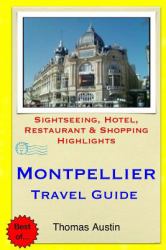 Montpellier Travel Guide : Sightseeing, Hotel, Restaurant and Shopping Highlights