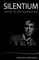 Silentium : Selected Poetry of Osip Mandelstam