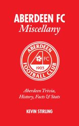 Aberdeen FC Miscellany : Aberdeen Trivia, History, Facts and Stats