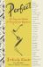 Perfect : 68 Essential Recipes for Every Cook's Repertoire