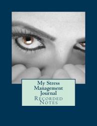 My Stress Management Journal : Recorded Notes