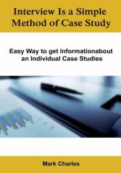 Interview Is a Simple Method of Case Study : Easy Way to Get Informationabout an Individual Case Studies