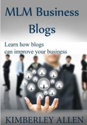 MLM Business Blogs : Learn How Blogs Can Improve Your Business