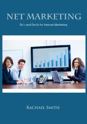 Net Marketing : Do`s and Don'ts for Internet Marketing