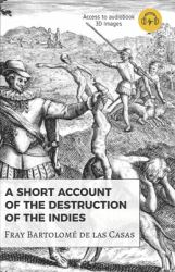 A Short Account of the Destruction of the Indies