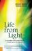 Life from Light : Is It Possible to Live Without Food? - A Scientist Reports on His Experiences
