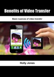 Benefits of Video Transfer : Basic Nuances of Video Transfer
