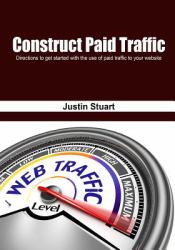 Construct Paid Traffic : Directions to Get Started
