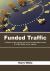Funded Traffic : Guideline to Get Ongoing with Use of Funded Traffic Sources to Initiate Traffic to Your Website