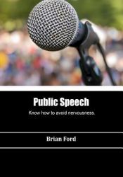 Public Speech : Know How to Avoid Nervousness