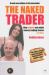 The Naked Trader : How Anyone Can Still Make Money Trading Shares