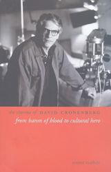 The Cinema of David Cronenberg : From Baron of Blood to Cultural Hero