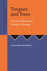 Tongues and Trees : Towards a Pentecostal Ecological Theology