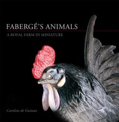 Fabergé's Animals : A Royal Farm in Miniature