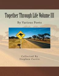 Together Through Life Volume III : By Various Poets