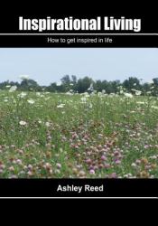 Inspirational Living : How to Get Inspired in Life