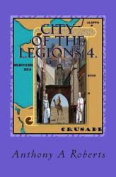 City of the Legions 4 : From Crusade to Disaster