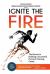 Ignite the Fire : The Secrets to Building a Successful Personal Training Career (Revised, Updated, and Expanded)
