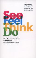 See, Feel, Think, Do : The Power of Instinct in Business