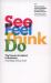 See, Feel, Think, Do : The Power of Instinct in Business See, Feel, Think, Do : The Power of Instinct in Business