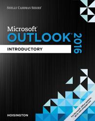 Shelly Cashman SeriesÂ MicrosoftÂ Office 365 and Outlook 2016 : Introductory