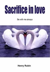 Sacrifice in Love : Be with Me Always