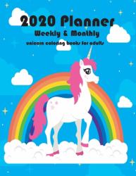 2020 Planner Weekly and Monthly : Cute Unicorn Yearly and Monthly Calendar 2020, Jan 1, 2020 to Dec 31, Pretty Unicorn Weekly Planner, Monthly Planner Calendar Views, Agenda - to-Do's, Notes, Unicorn Coloring Books for Kids
