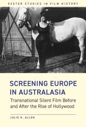 Screening Europe in Australasia : Transnational Silent Film Before and after the Rise of Hollywood