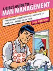 Girls Guide to Man Management