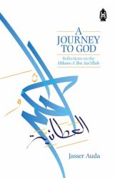 A Journey to God : Reflections on the Hikam of Ibn Ata'illah