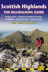 Scottish Highlands : The Hillwalking Guide - 60 Day Walks, Includes 86 Detailed Trail Maps - Planning, Place to Stay, Places to Eat