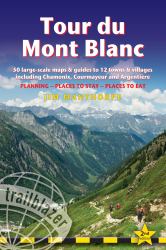Tour du Mont Blanc : 50 Large-Scale Maps and Guides to 12 Towns and Villages Including Chamonix, Courmayeur and Argentiere