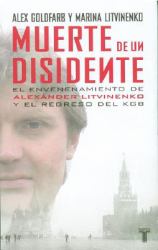 Muerte de un Disidente : El Envenenamiento de Alexander Litvinenko y el Regreso del KGB