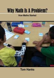 Why Maths Is a Problem : How Maths Started