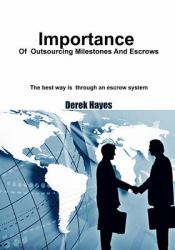 Importance of Outsourcing Milestones and Escrows : The Best Way Is Through an Escrow System