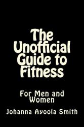 The Unofficial Guide to Fitness : For Men and Women