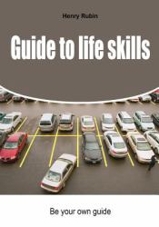 Guide to Life Skills : Be Your Own Guide