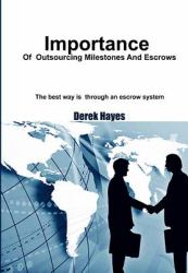 Importance of Outsourcing Milestones and Escrows : The Best Way Is Through an Escrow System