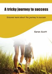 A Tricky Journey to Success : Discover More about the Journey to Success