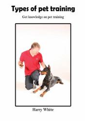 Types of Pet Training : Get Knowledge on Pet Training