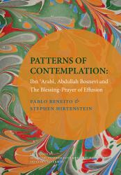 Patterns of Contemplation : Ibn 'Arabi, Abdullah Bosnevi and the Blessing-Prayer of Effusion