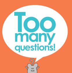 Too Many Questions