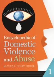 Encyclopedia of Domestic Violence and Abuse : [2 Volumes]