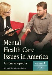Mental Health Care Issues in America : An Encyclopedia [2 Volumes]