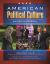American Political Culture : An Encyclopedia [3 Volumes]