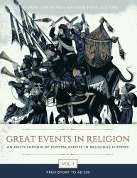 Great Events in Religion : An Encyclopedia of Pivotal Events in Religious History [3 Volumes]